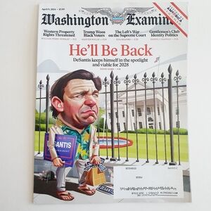 Washington Examiner Magazine April 9, 2024 DeSantis He'll Be Back